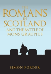 The Romans In Scotland And The Battle Of Mons Graupius