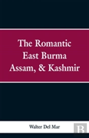 The Romantic East Burma, Assam, & Kashmir
