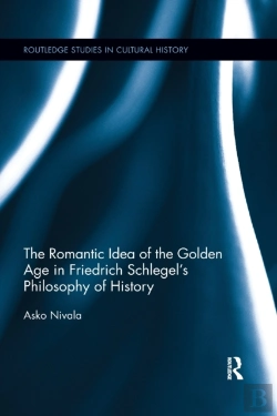 Bertrand.pt - The Romantic Idea Of The Golden Age In Friedrich Schlegel'S Philosophy Of History