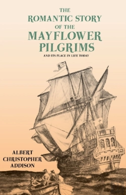 Bertrand.pt - The Romantic Story Of The Mayflower Pilgrims - And Its Place In Life Today;With Introductory Poems By Henry Wadsworth Longfellow And John Greenleaf Whittier