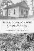 The Roofed Graves Of Delmarva