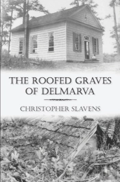 The Roofed Graves Of Delmarva