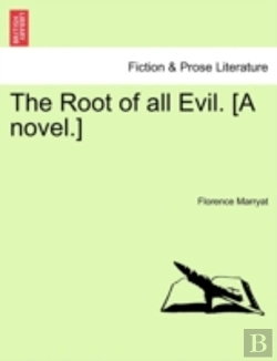 Bertrand.pt - The Root Of All Evil. (A Novel.)