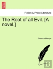 The Root Of All Evil. (A Novel.)