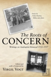 The Roots Of Concern: Writings On Anabap