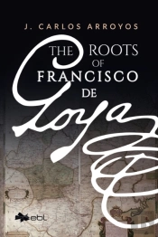 The Roots Of Francisco De Goya