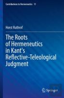 The Roots Of Hermeneutics In Kant'S Reflective-Teleological Judgment