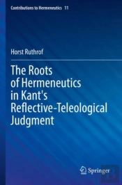 The Roots Of Hermeneutics In Kant'S Reflective-Teleological Judgment