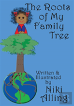 The Roots Of My Family Tree