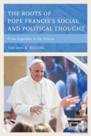The Roots Of Pope Francis'S Social And Political Thought