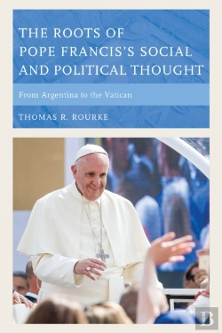 Bertrand.pt - The Roots Of Pope Francis'S Social And Political Thought
