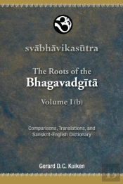 The Roots Of The Bhagavadgita Volume I (B)
