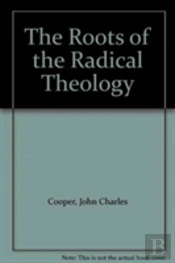 The Roots Of The Radical Theology