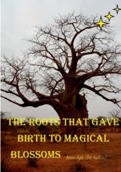 The Roots That Gave Birth To Magical Blossoms