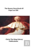 The Rosary Encyclicals Of Pope Leo Xiii