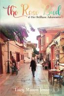 The Rose Bud & Her Brilliant Adventures