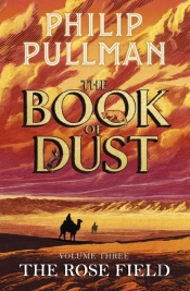 The Rose Field: The Book Of Dust Volume Three