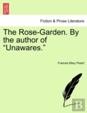 The Rose-Garden. By The Author Of 'Unawares.'