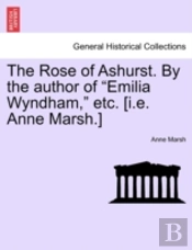 The Rose Of Ashurst. By The Author Of  E