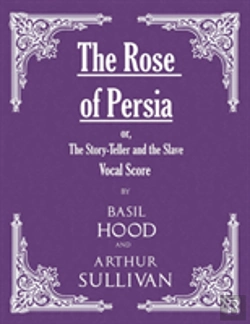 Bertrand.pt - The Rose Of Persia; Or, The Story-Teller And The Slave (Vocal Score)