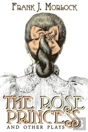 The Rose Princess And Other Plays