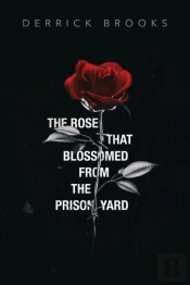 The Rose That Blossomed From The Prison Yard