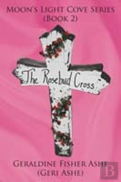 The Rosebud Cross: Moon'S Light Cove Series (Book 2)
