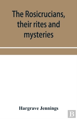 Bertrand.pt - The Rosicrucians, Their Rites And Myster