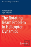 The Rotating Beam Problem In Helicopter Dynamics
