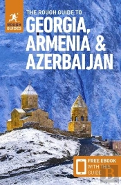The Rough Guide To Georgia, Armenia & Azerbaijan: Travel Guide With Free Ebook