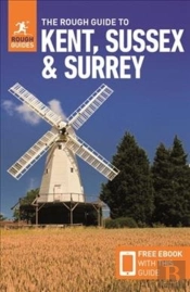 The Rough Guide To Kent, Sussex & Surrey (Travel Guide With Free Ebook)