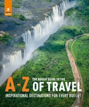 The Rough Guide To The A-Z Of Travel (Inspirational Destinations For Every Budget)