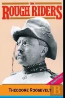 The Rough Riders By ''Theodore Roosevelt'' (Annotated Edition)