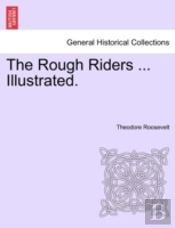 The Rough Riders ... Illustrated.