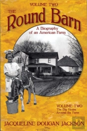 The Round Barn, A Biography Of An American Farm, Volume 2