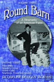 The Round Barn, A Biography Of An American Farm, Volume Three