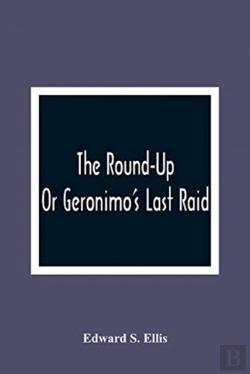 Bertrand.pt - The Round-Up; Or Geronimo'S Last Raid
