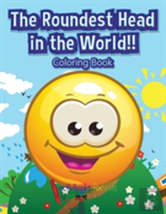 The Roundest Head In The World!! Coloring Book