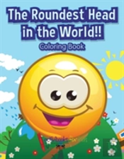 The Roundest Head In The World!! Coloring Book