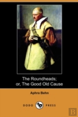 Bertrand.pt - The Roundheads; Or, The Good Old Cause (