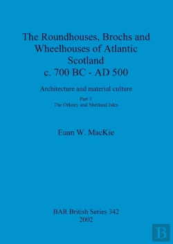 Bertrand.pt - The Roundhouses, Brochs And Wheelhouses Of Atlantic Scotland C. 700 Bc - Ad 500