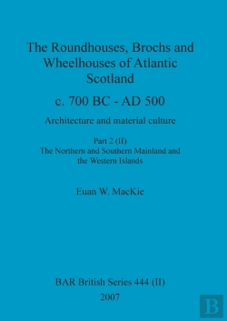 Bertrand.pt - The Roundhouses, Brochs And Wheelhouses Of Atlantic Scotland C. 700 Bc - Ad 500, Part 2, Volume Ii