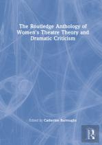The Routledge Anthology Of Women'S Theatre Theory And Dramatic Criticism