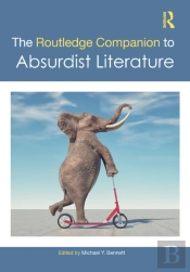The Routledge Companion To Absurdist Literature