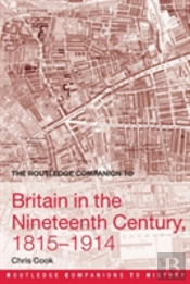 The Routledge Companion To Britain In The Nineteenth Century, 1815-1914