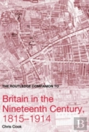 The Routledge Companion To Britain In The Nineteenth Century, 1815-1914