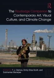 The Routledge Companion To Contemporary Art, Visual Culture, And Climate Change