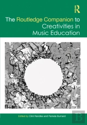 The Routledge Companion To Creativities In Music Education