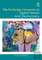 The Routledge Companion To Digital Media And Democracy