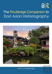 The Routledge Companion To East Asian Historiography